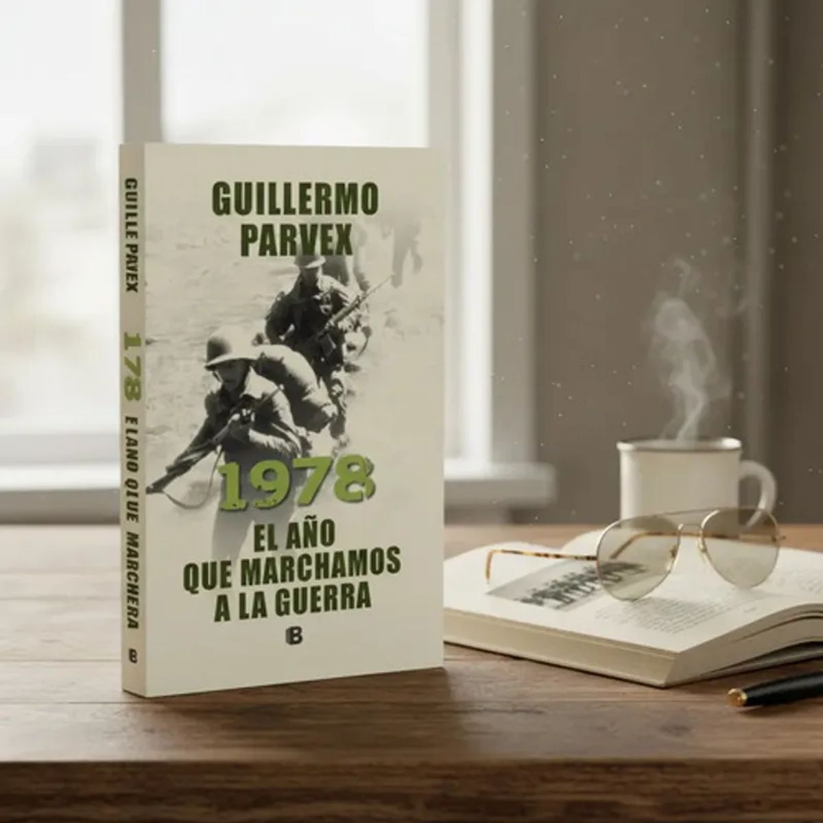 EDICIONES B - 1978. Año Que Marchamos A La Guerra - Parvex, Guillermo