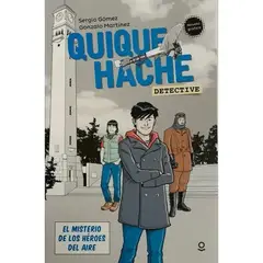 SANTILLANA - Quique Hache Detective. El Misterio De Los Heroes Del Aire