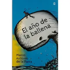 SANTILLANA - El Año De La Ballena Marco Antonio De La Parra