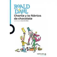 SANTILLANA INFANTIL - Charlie Y La Fabrica De Chocolate Roald Dahl