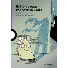 SANTILLANA - El Horroroso Monstruo Lindo Esteban Cabezas
