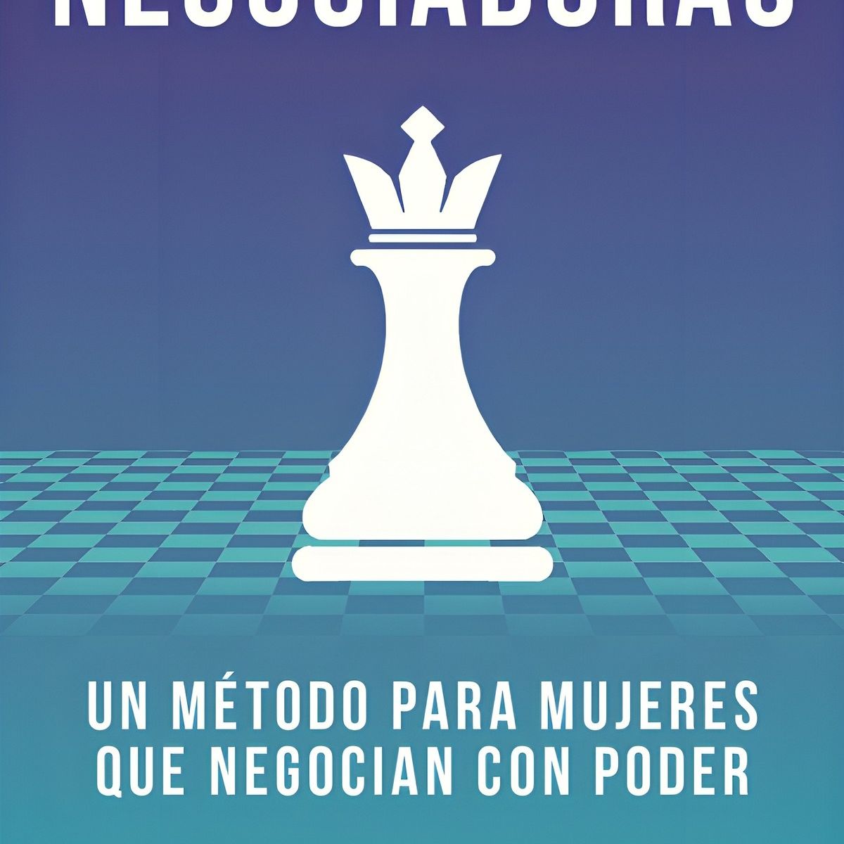 TOP10BOOKS - LIBRO Negociadoras. Un Método Para Mujeres Que Negocian Con Poder - VICTORIA PAZ