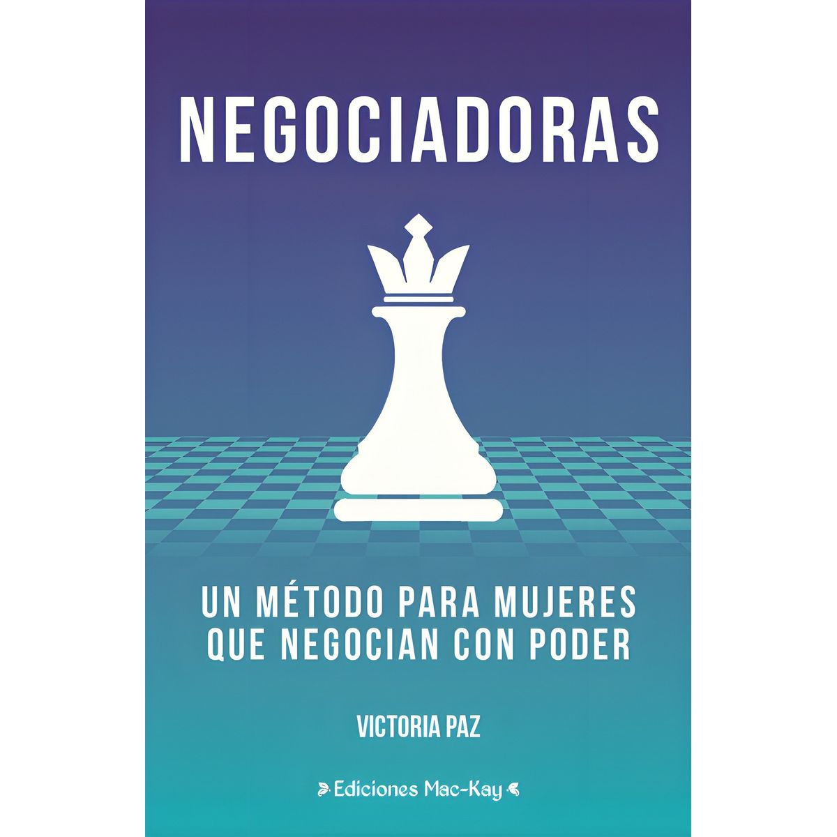 TOP10BOOKS - LIBRO Negociadoras. Un Método Para Mujeres Que Negocian Con Poder - VICTORIA PAZ