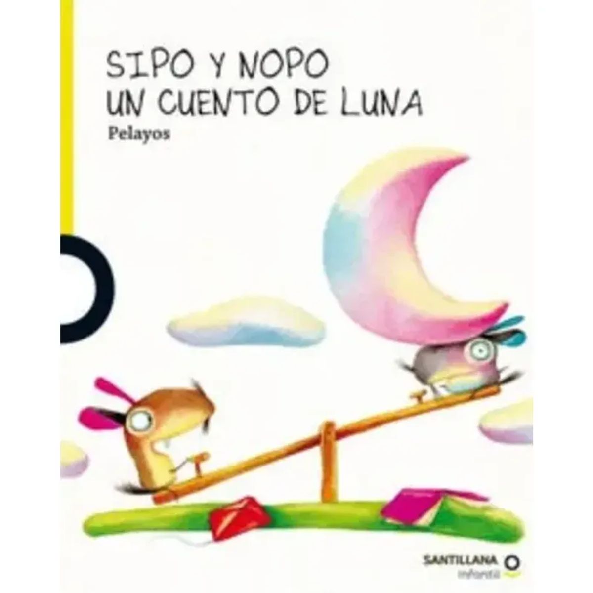 SANTILLANA - Libro Sipo Y Nopo. Un Cuento De Luna - Alex Pelayo, De A.pelayo. Editorial Santillana, Tapa Dura