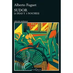 TUSQUETS EDITORES - Libro Sudor, Alberto Fuguet. Editorial Tusquets, Tapa Blanda