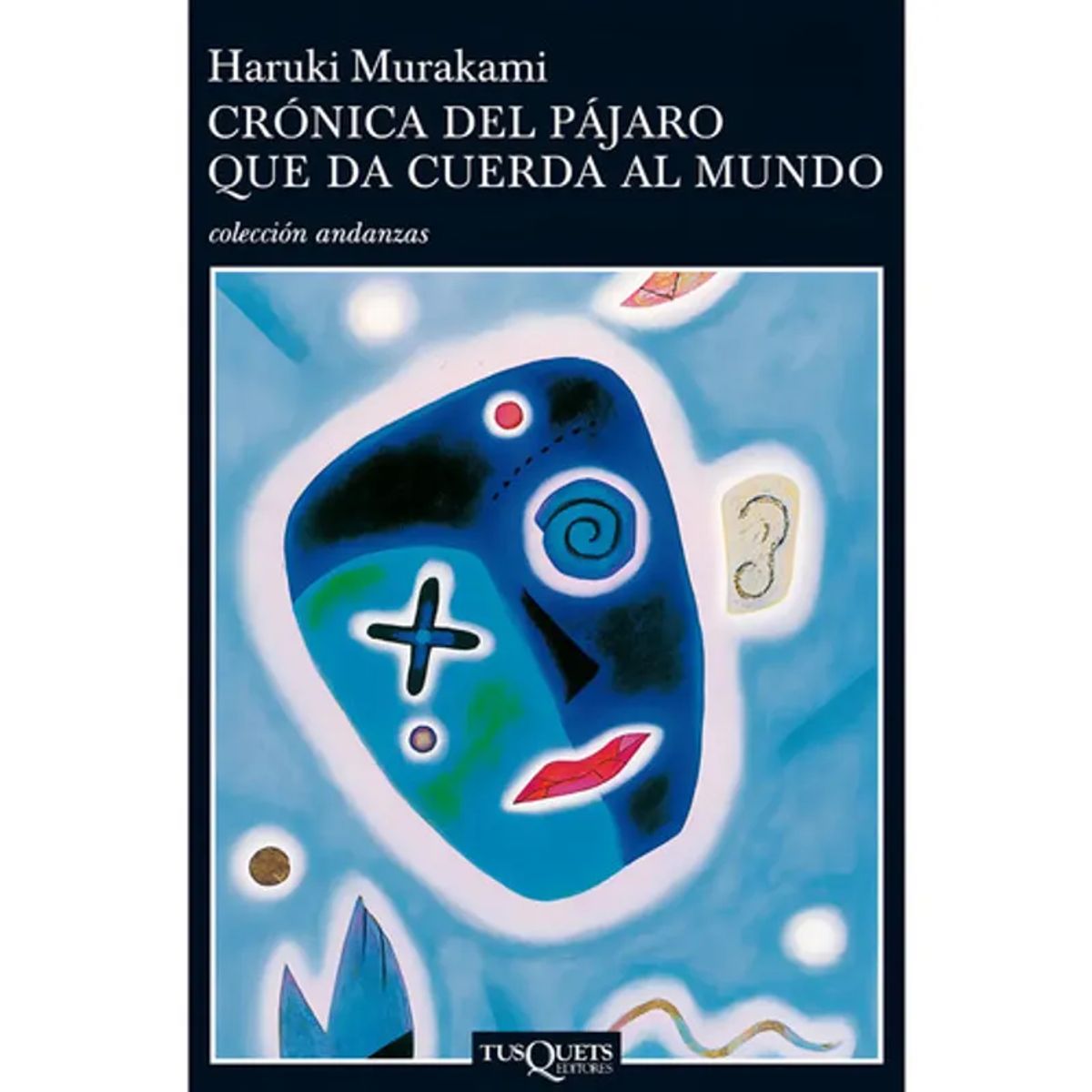 TUSQUETS - Crónica Del Pájaro Que Da Cuerda Al Mundo, De Murakami, Haruki. Editorial Tusquets