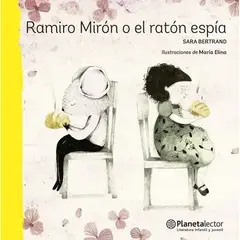 Planetalector - Libro Ramiro Mirón O El Ratón Espía - Sara Bertrand
