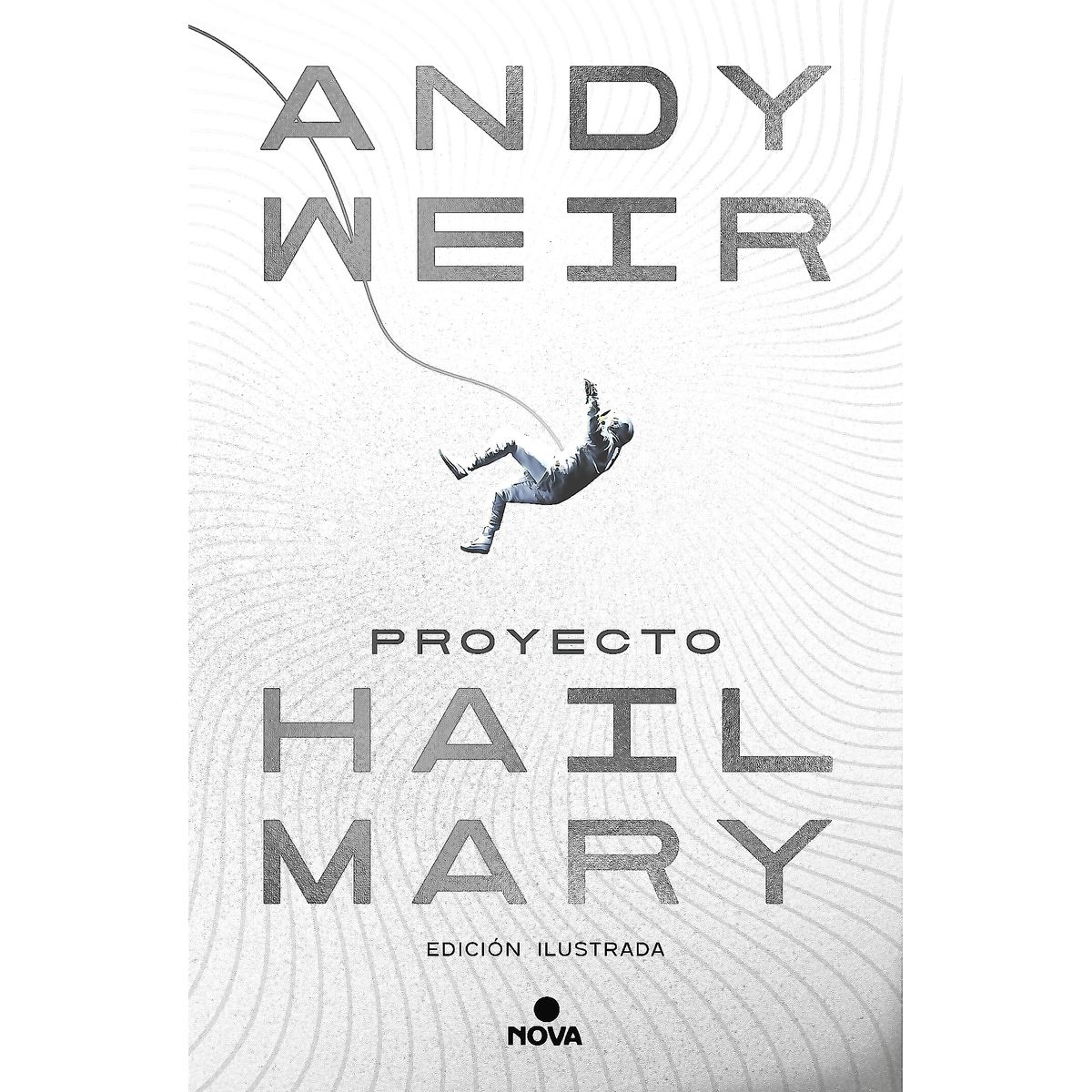 NOVA - Libro Proyecto Hail Mary (edición ilustrada) - Andy Weir