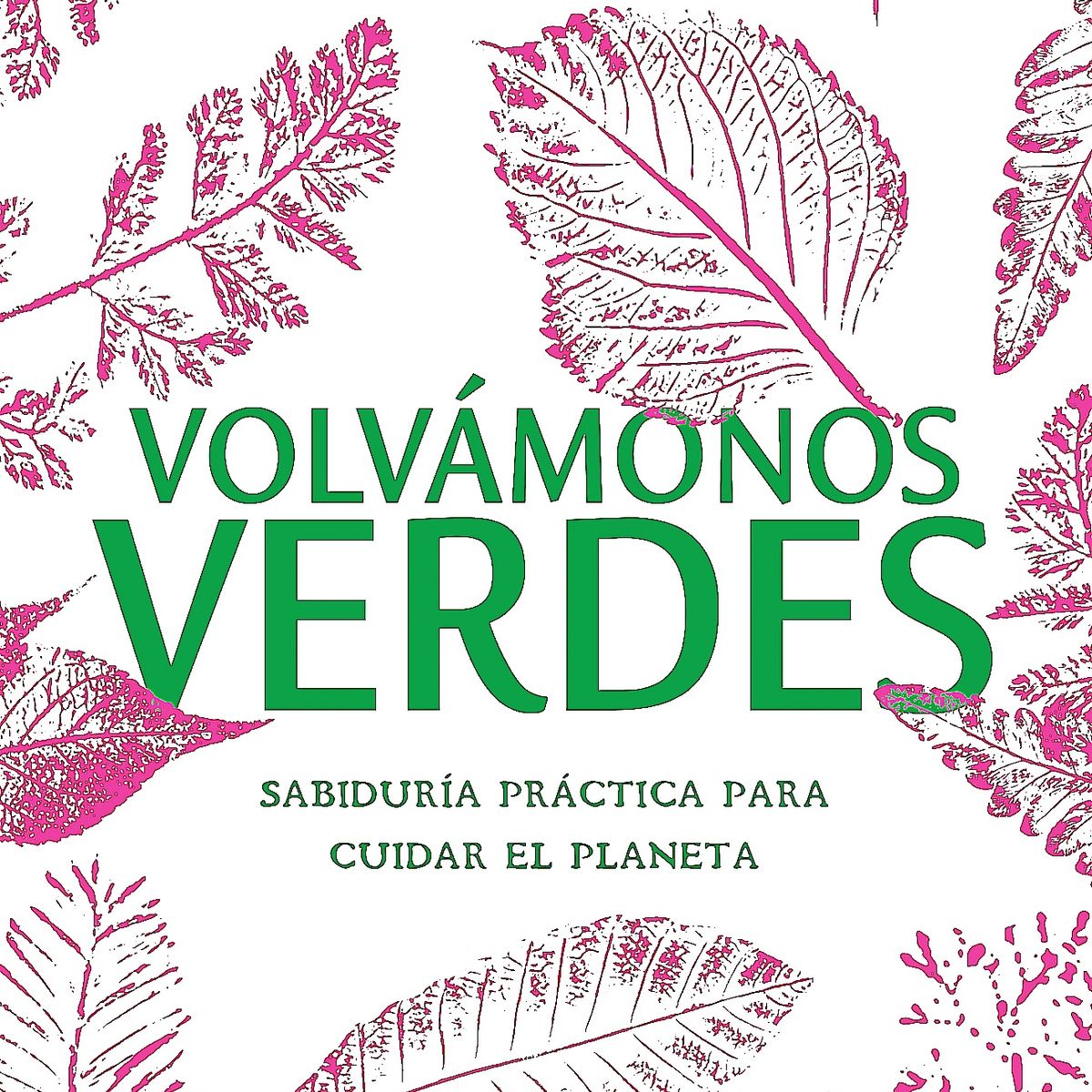 PLAZA & JANES - Libro Volvámonos verdes - Tesar Espinosa y Rodríguez Aedo