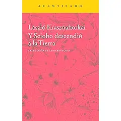 GENERICO - Libro Y Seiobo descendió a la Tierra - László Krasznahorkai