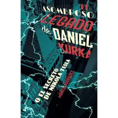 SM EDICIONES - El Asombroso Legado De Daniel Kurka O El Secreto De Nikola Tesla