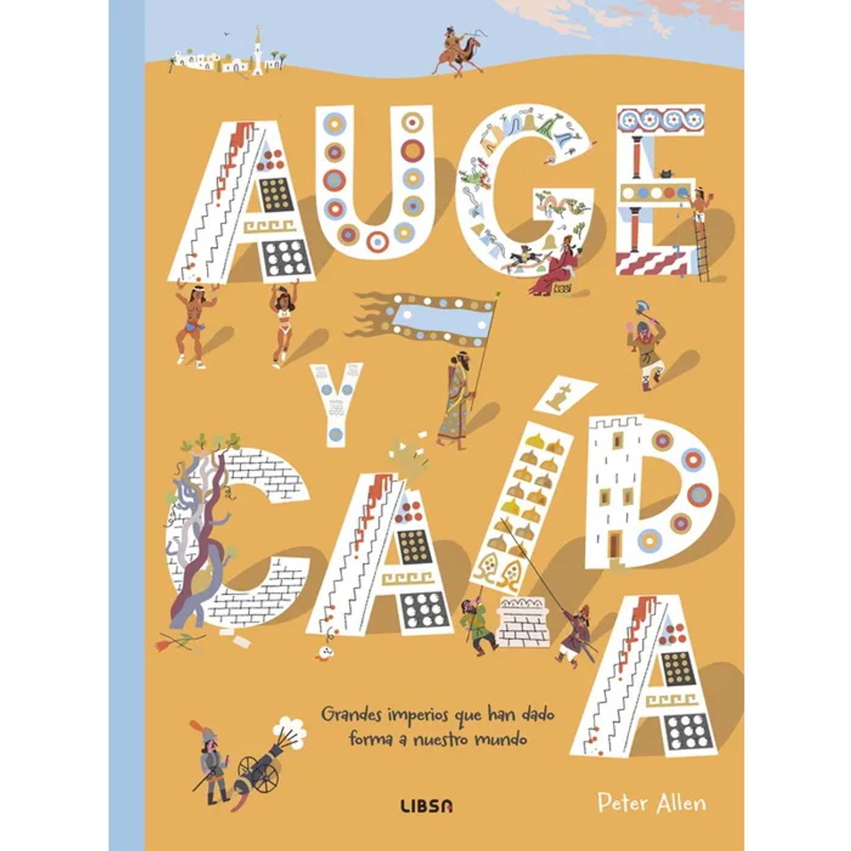 LIBSA - Guias Ilustradas - AUGE Y CAIDA. Grandes imperios