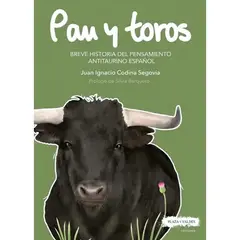 PLAZA & JANES - Pan y Toros Breve Historia Del Pensamiento Antitaurino Español, De Codina Segovia, Juan Ignacio Editorial Plaza Y Valdés Editores
