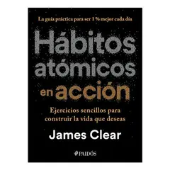 PAIDOS - Libro Hábitos Atómicos En Acción, De James Clear