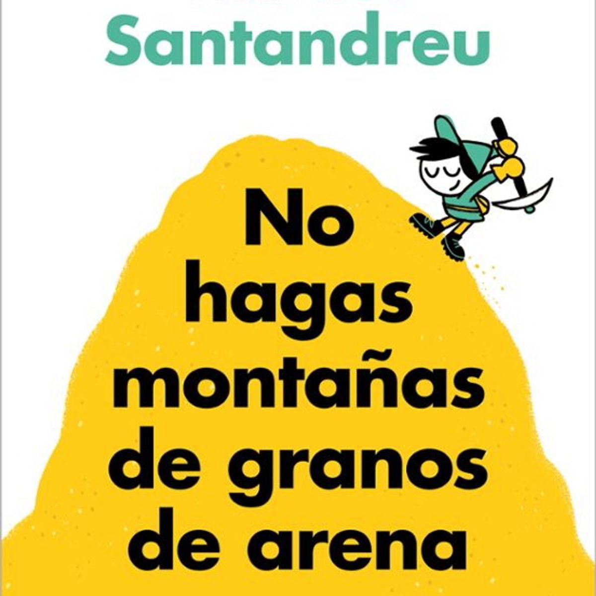 ANTARTICA LIBROS - No Hagas Montañas De Granos De Arena