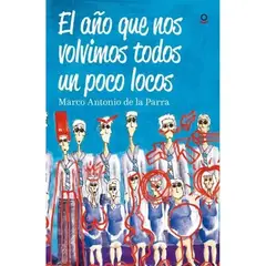SANTILLANA - El Año En Que Nos Volvimos Un Poco Locos Marco Antonio De La Parra