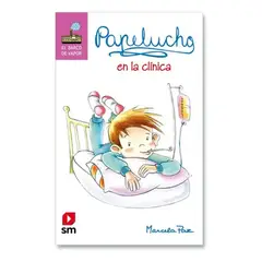 SM EDICIONES - Papelucho 5 En La Clinica Marcela Paz