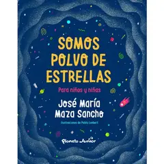 PLANETA JUNIOR - Somos Polvo De Estrellas Para Niños Y Niñas - José Maza
