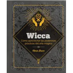 ANTARTICA LIBROS - Wicca. Como Aprovechar Las Poderosas Practicas Del Arte Magico