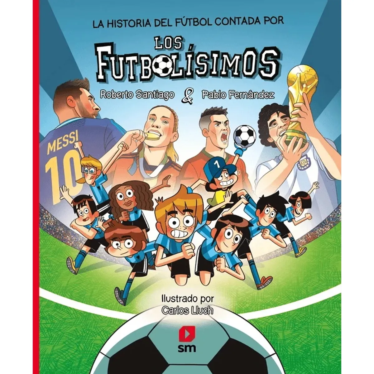 ANTARTICA LIBROS - La Historia Del Futbol Contada Por Los Futbolisimos
