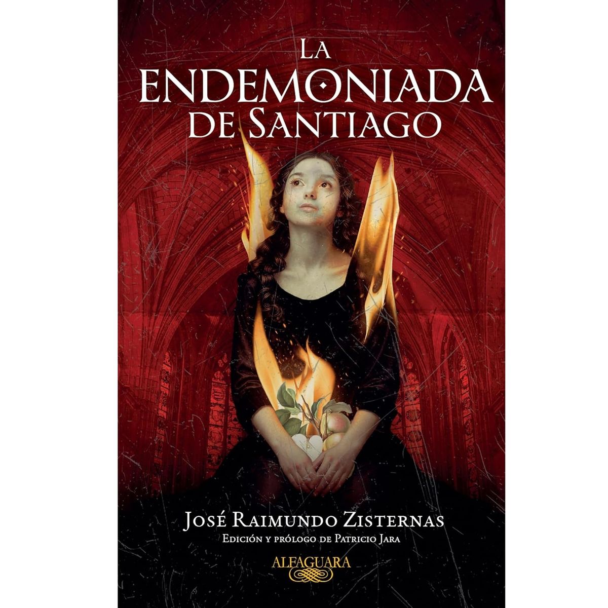 ALFAGUARA - LA ENDEMONIADA DE SANTIAGO  JOSÉ RAIMUNDO ZISTERNAS - PATRICIO JARA