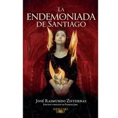 ALFAGUARA - LA ENDEMONIADA DE SANTIAGO JOSÉ RAIMUNDO ZISTERNAS - PATRICIO JARA