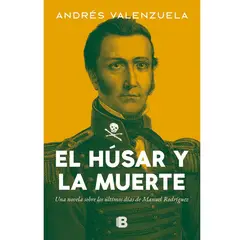EDICIONES B - EL HUSAR Y LA MUERTE ANDRES VALENZUELA DONOSO