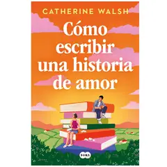 SUMA DE LETRAS - Cómo escribir una historia de amor Catherine Walsh