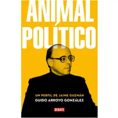 DEBATE - Animal político Un perfil de Jaime Guzmán Guido Exequiel Arroyo Gonzalez