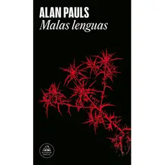 LITERATURA RANDOM HOUSE - Malas lenguas Alan Pauls