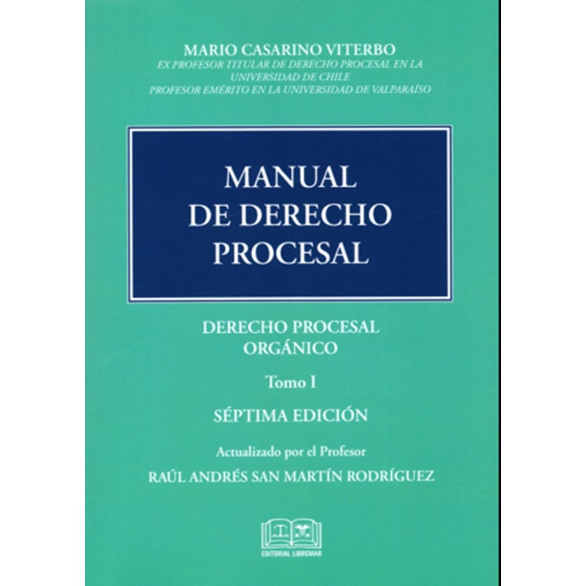 GENERICO - MANUAL DE DERECHO PROCESAL TOMO 1 – DERECHO PROCESAL ORGÁNICO - M. CASARINO