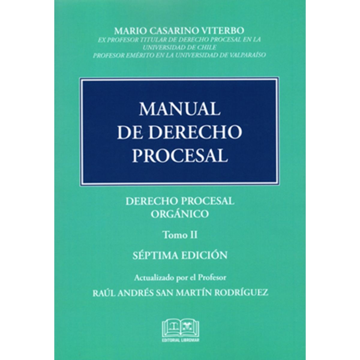 GENERICO - MANUAL DE DERECHO PROCESAL TOMO 2 – DERECHO PROCESAL ORGÁNICO - M. CASARINO