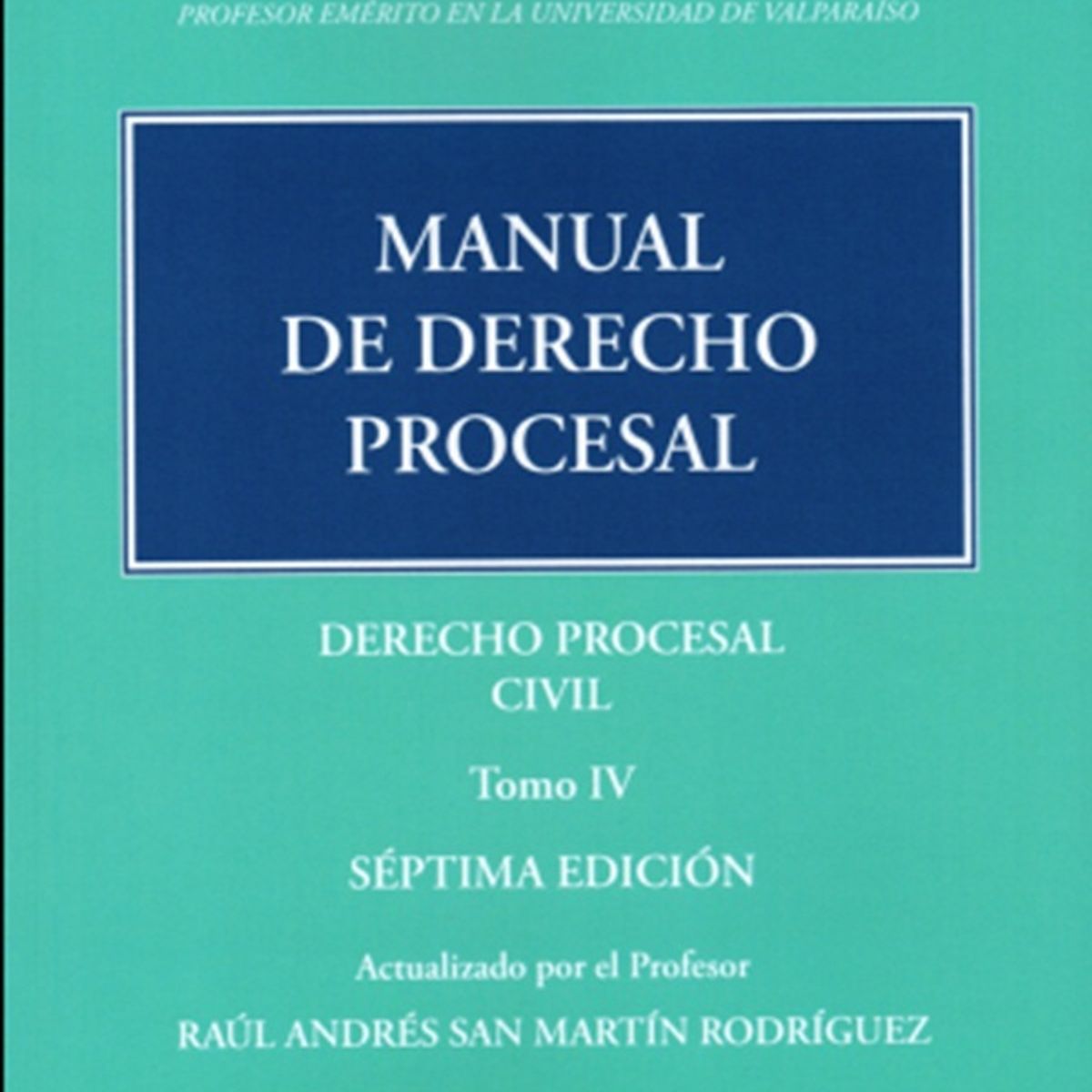 GENERICO - MANUAL DE DERECHO PROCESAL TOMO 4 – DERECHO PROCESAL CIVIL - M. CASARINO