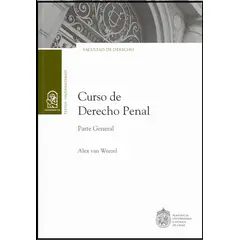 EDICIONES UC - CURSO DE DERECHO PENAL - PARTE GENERAL - ALEX VAN WEEZEL