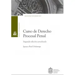 EDICIONES UC - CURSO DE DERECHO PROCESAL PENAL 2DA. EDICIÓN - IGNACIO RIED UNDURRAGA