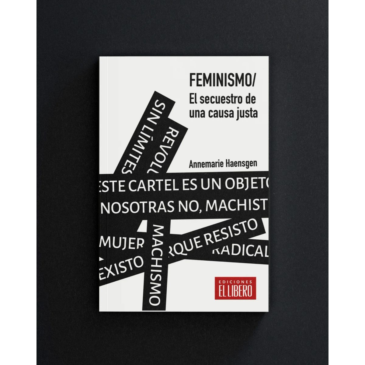EL LIBERO - Feminismo. El secuestro de una causa justa