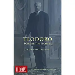 EL LIBERO - Teodoro Schmidt Weichsel. Un inmigrante ejemplar