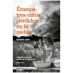 ROCA EDITORIAL - ERAMOS TRES NIÑOS PERDIDOS EN LA NIEBLA RUPERTO LONG