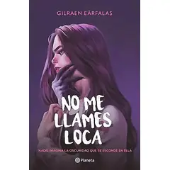 PLANETA - Libro No me llames loca - Gilraen Eärfalas