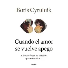 PAIDOS - Libro Cuando el amor se vuelve apego - Boris Cyrulnik