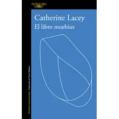 ALFAGUARA - Libro El libro moebius - Catherine Lacey