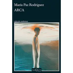 TUSQUETS - Arca, de Maria paz Rodriguez