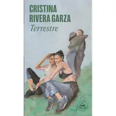 LITERATURA RANDOM HOUSE - Terrestre, de Cristina Rivera garza