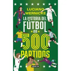 AGUILAR - La Historia Del Futbol En 500 Partidos