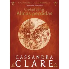 DESTINO - Ciudad De Las Almas Perdidas. Cazadores De Sombras