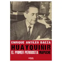 PEHUEN - Huayquiñir. El Primer Periodista Mapuche