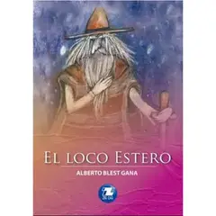 INDEPENDIENTE - Libro El Loco Estero De Alberto Blest Gana - Zigzag