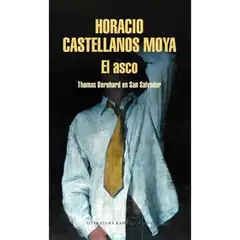 INDEPENDIENTE - Libro El Asco De Horacio Castellanos Moya