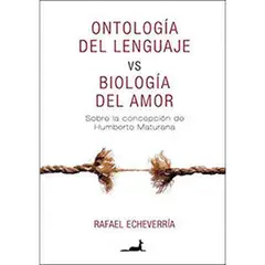 INDEPENDIENTE - Libro Ontología Del Lenguaje Vs Biología Del Amor De Rafael Echeverría -J.C. Saez Editor