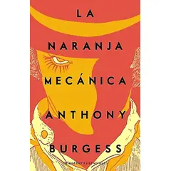 EDICIONES MINOTAURO - Libro La naranja mecánica - Anthony Burgess